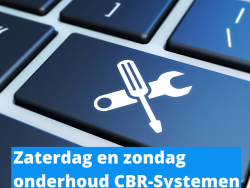 Zaterdag en zondag onderhoud CBR-Systemen